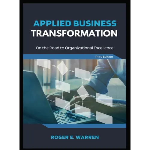 Applied Business Transformation: On the Road to Organizational Excellence - Hardcover