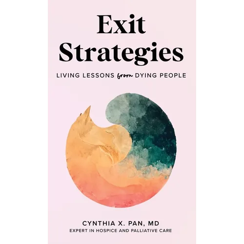 Exit Strategies: Living Lessons from Dying People - Hardcover