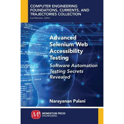 Advanced Selenium Web Accessibility Testing: Software Automation Testing Secrets Revealed - Paperback