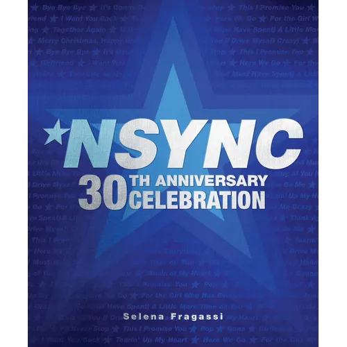 Nsync 30th Anniversary Celebration: We Want You Back! - Hardcover