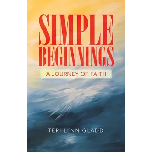 Simple Beginnings: A Journey of Faith - Paperback