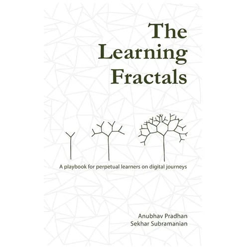 The Learning Fractals: A Playbook for Perpetual Learners on Digital Journeys - Paperback