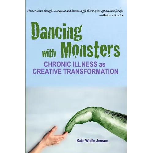 Dancing with Monsters: Chronic Illness as Creative Transformation - Paperback