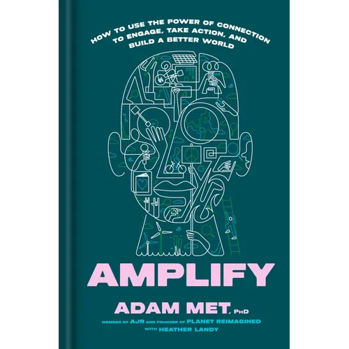 Amplify: How to Use the Power of Connection to Engage, Take Action, and Build a Better World - Hardcover