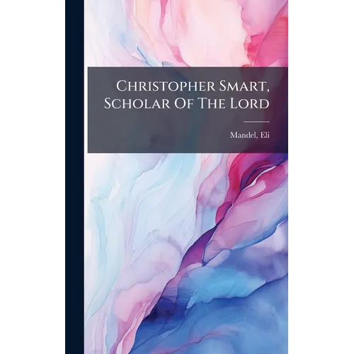 Christopher Smart, Scholar Of The Lord - Hardcover