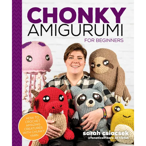 Chonky Amigurumi: How to Crochet Amazing Critters & Creatures with Chunky Yarn - Paperback