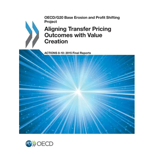 Aligning Transfer Pricing Outcomes with Value Creation, Actions 8-10 - 2015 Final Reports - Paperback