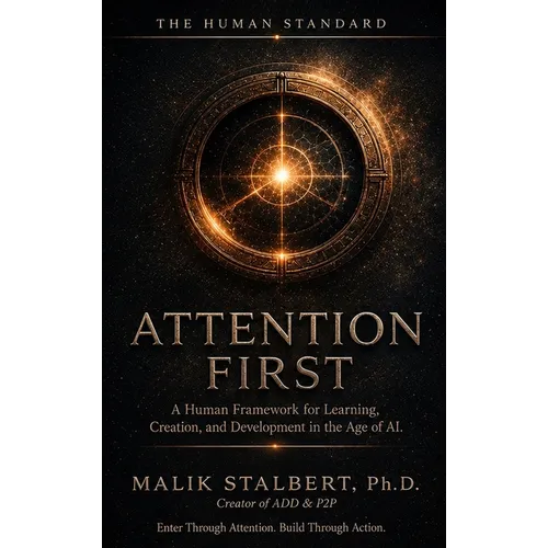 Attention First: A human framework for learning, creation, and development in the age of AI - Hardcover