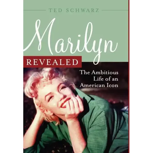 Marilyn Revealed: The Ambitious Life of an American Icon - Hardcover