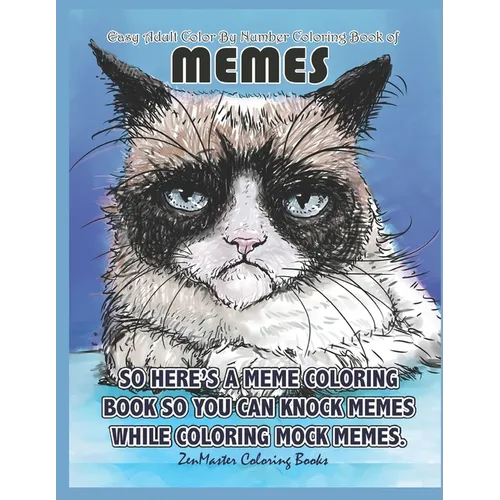 Easy Adult Color By Numbers Coloring Book of Memes: A Memes Color By Number Coloring Book for Adults of Humor and Entertainment for Relaxation and Str