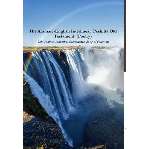 The Aramaic-English Interlinear Peshitta Old Testament (Poetry) Job, Psalms, Proverbs, Ecclesiastes, Song of Solomon) - Hardcover