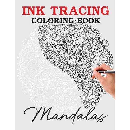 Ink Tracing Coloring Book - Follow the White Lines to Reveal a Unique Mandala: Pen and Ink Fantasy Art, A Coloring Book Journey (Beyond the Lines with