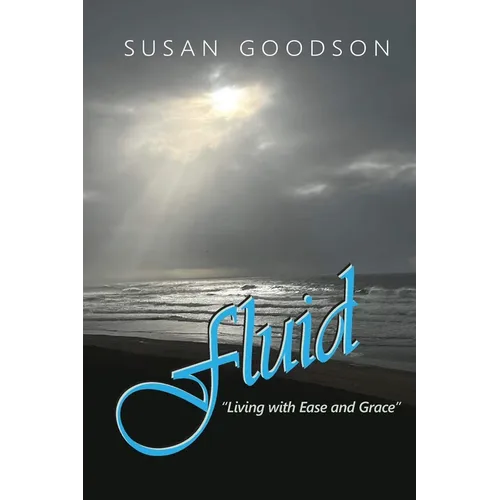 Fluid; Living with Ease and Grace - Paperback