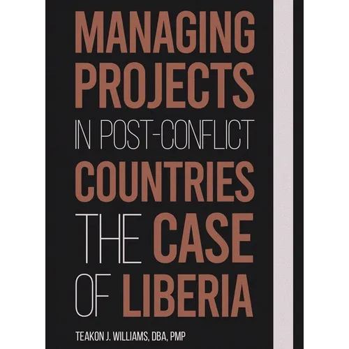 Managing Projects in Post Conflict Countries: The Case of Liberia
