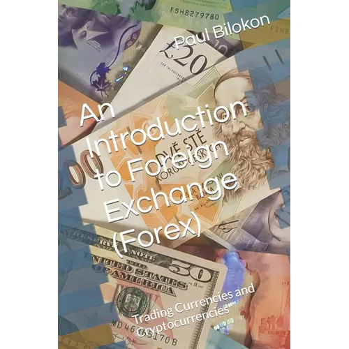 An Introduction to Foreign Exchange (Forex): Trading Currencies and Cryptocurrencies - Paperback