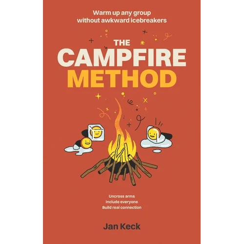 The Campfire Method: Warm up any group without awkward icebreakers - Paperback