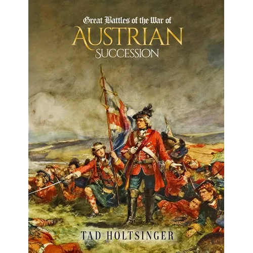 Great Battles of The War of The Austrian Succession - Paperback