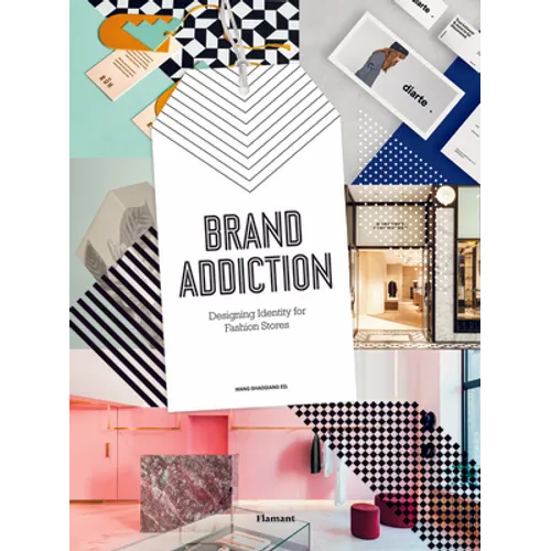 Brand Addiction: Designing Identity for Fashion Stores. - Hardcover