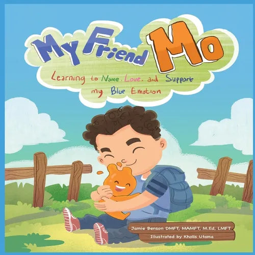 My Friend Mo. Learning to name, love, and support my BLUE emotion. - Paperback