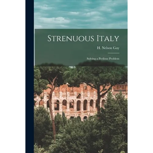 Strenuous Italy: Solving a Perilous Problem - Paperback