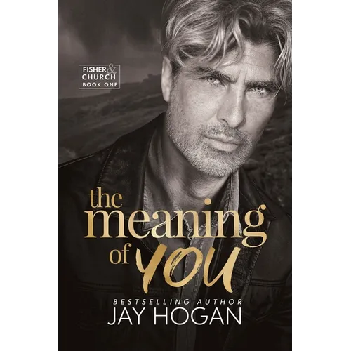 The Meaning of You: Fisher & Church Book One - Paperback