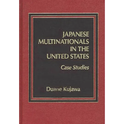 Japanese Multinationals in the United States: Case Studies - Hardcover