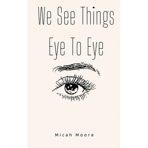 We See Things Eye To Eye