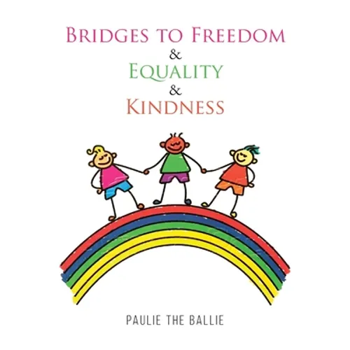 Bridges to Freedom & Equality & Kindness: A Play - Paperback