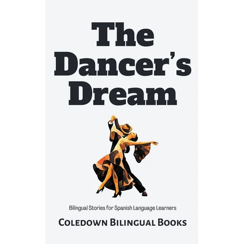 The Dancer's Dream: Bilingual Stories for Spanish Language Learners - Paperback