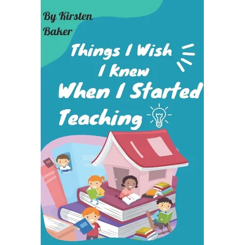 Things I Wish I Knew When I Started Teaching - Paperback