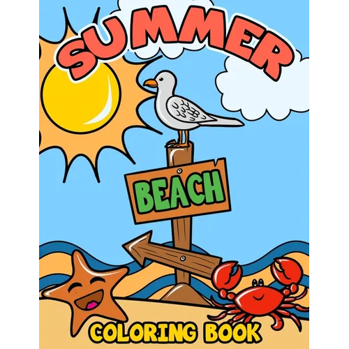 Summer Beach Coloring Book: A Kids Day at the Beach, Summer Vacation Beach Theme Coloring Book for Preschool & Elementary Little Boys & Girls Ages 4 t - Paperback