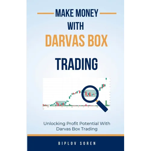 Make Money With Darvas Box Trading: Unlocking Profit Potential With Darvas Box Trading - Paperback
