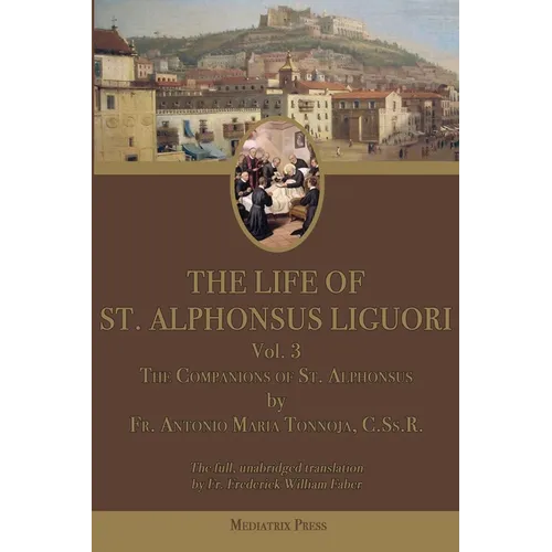 The Life of St. Alphonsus Liguori: Volume 3: The Companions of St. Alphonsus - Paperback