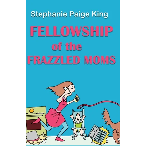 Fellowship of the Frazzled Moms - Paperback