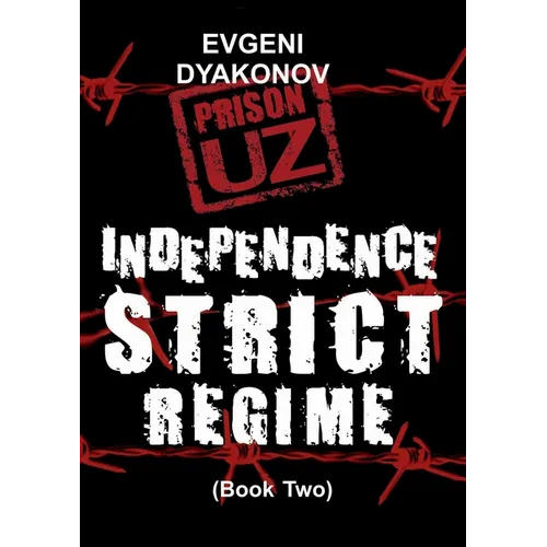 Prison.Uz - Book Two: Indepence Strict Regime - Paperback