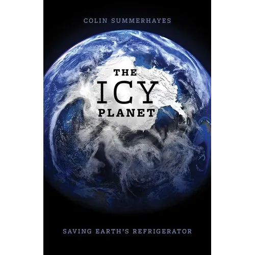 The Icy Planet: Saving Earth's Refrigerator - Hardcover