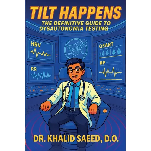 Tilt Happens: The Definitive Guide to Dysautonomia Testing - Paperback