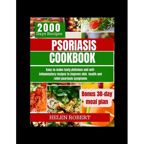Psoriasis Cookbook: Easy-to-make tasty, delicious and anti-inflammatory recipes to improve skin health and relief psoriasis symptoms. - Paperback