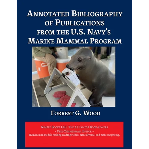 Annotated Bibliography of Publications from the U.S. Navy's Marine Mammal Program - Paperback