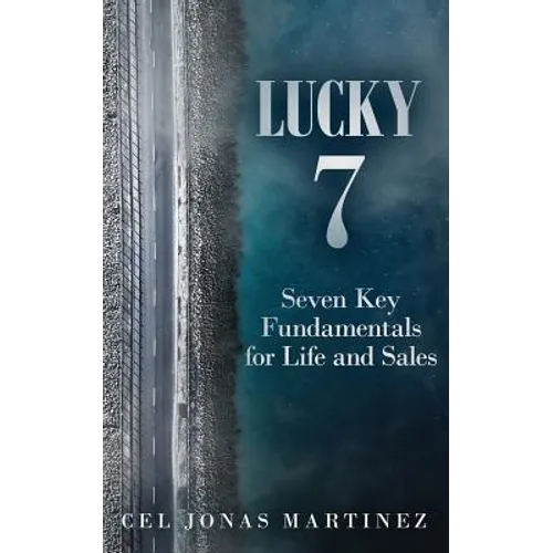 Lucky 7: Seven Key Fundamentals for Life and Sales - Paperback