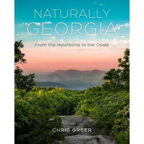 Naturally Georgia: From the Mountains to the Coast - Hardcover