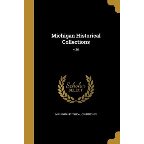 Michigan Historical Collections; v.36 - Paperback