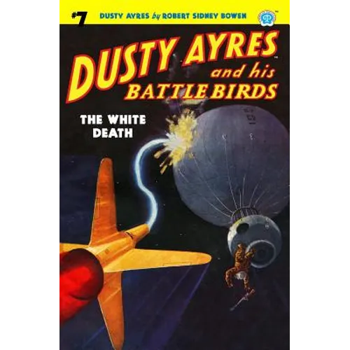 Dusty Ayres and his Battle Birds #7: The White Death - Paperback