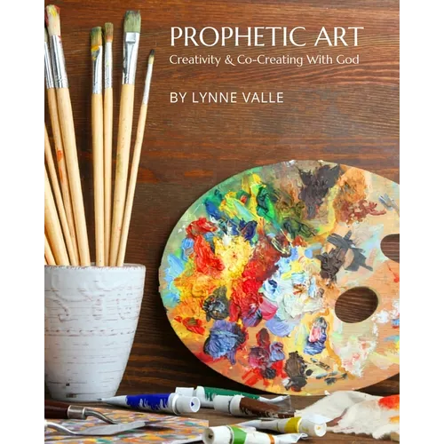 Prophetic Art: Creativity & Co-Creating With God - Paperback
