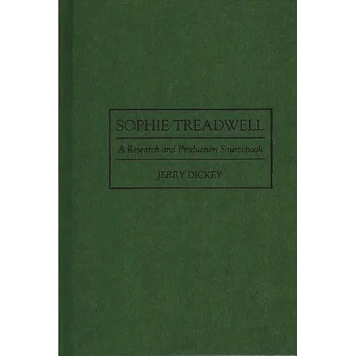 Sophie Treadwell: A Research and Production Sourcebook - Hardcover