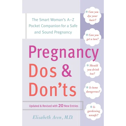 Pregnancy Do's and Don'ts: The Smart Woman's Pocket Companion for a Safe and Sound Pregnancy - Paperback