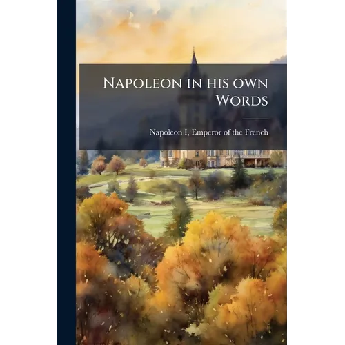 Napoleon in his own Words - Paperback