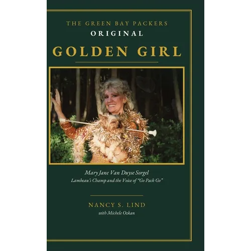 The Green Bay Packers Original Golden Girl - Hardcover