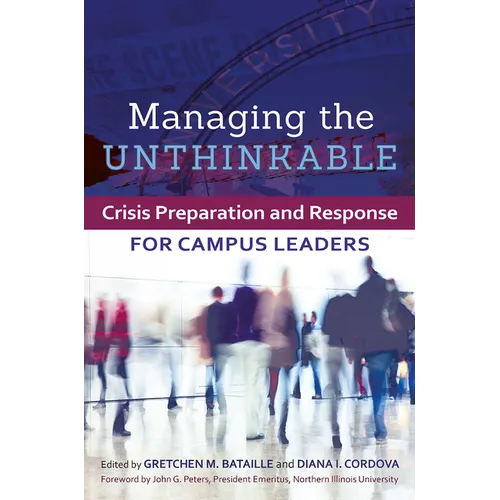 Managing the Unthinkable: Crisis Preparation and Response for Campus Leaders - Paperback
