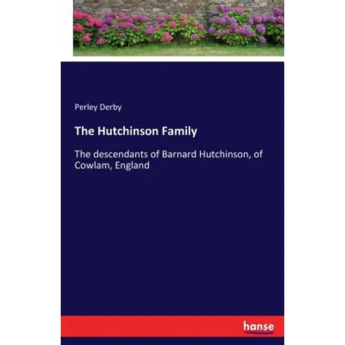 The Hutchinson Family: The descendants of Barnard Hutchinson, of Cowlam, England - Paperback